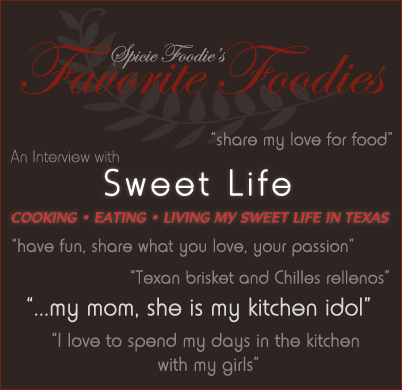 Favorite Foodies, Interview, Spicie Foodie, Sweet Life, blog, food blog