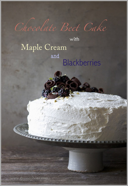 Chocolate Beet Cake with Maple Cream and Fresh Blackberries by Thyme