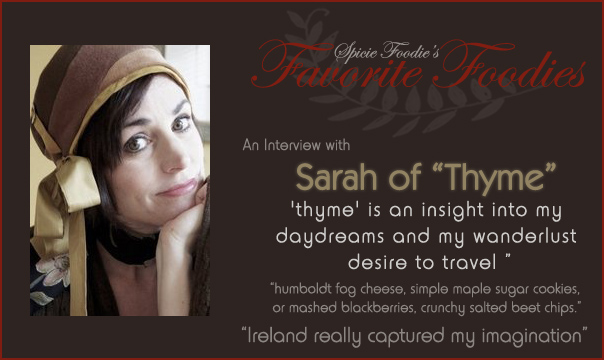 An Interview with Sarah of Thyme Blog, My Favorite Foodies Series by Spicie Foodie