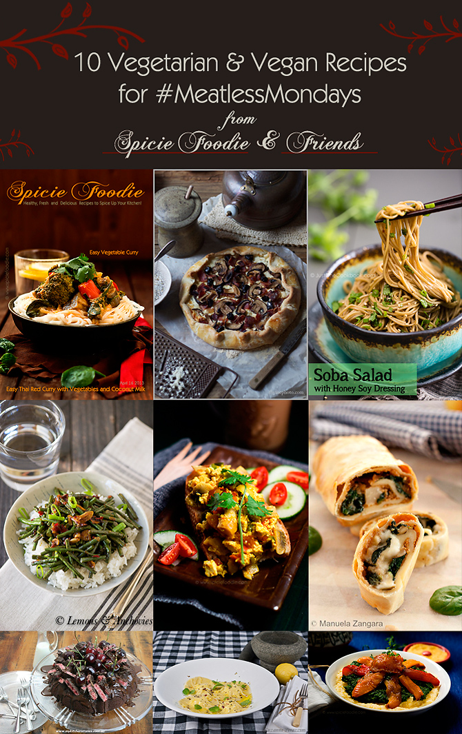 10 Vegetarian and Vegan Recipes for #MeatlessMondays from Spicie Foodie and Friends