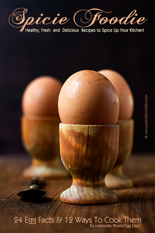 24 Egg Facts & 12 Ways To Cook Them by @SpicieFoodie