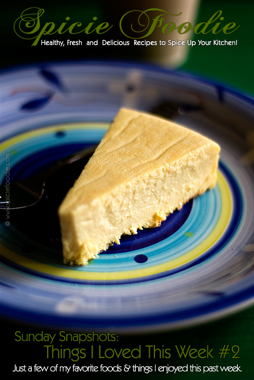Sunday Snapshots: Things I love This Week #2 by @SpicieFoodie | #snapshots #food #foodphotography